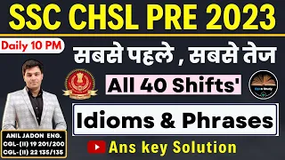All Idioms and Phrases || Asked In SSC CHSL 2023 By Anil Jadon || All 40 Shifts' Solution