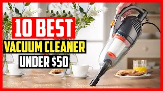 ✅Top 10 Best Vacuum Cleaner Under 50 of 2023