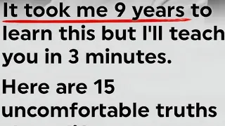 15 Uncomfortable Truths About Life That Will Change Your Future in 3 Minutes!