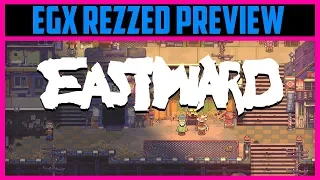 EGX Rezzed 2019 Preview // Eastward