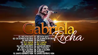 Gabriela Rocha GRANDES SUCESSOS || Top 10 Melhores #gabrielarocha