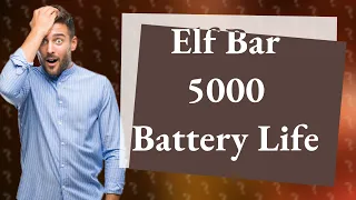 How long does the elf bar 5000 battery last?