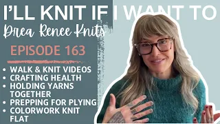 I’ll Knit it If I Want To: Episode 163