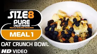 SIZE-8 | Meal 1- Oat Crunch Bowl | Pure Vegetarian Muscle Building Program by Guru Mann