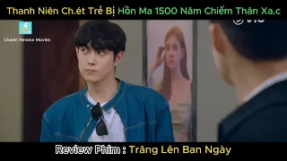 Thanh Niên Ch.ét Trẻ Bị Hồn Ma 1500 Năm Chiếm Thân Xa.c - Review Phim Hàn