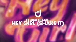 Global Deejays - Hey Girl (Shake It)