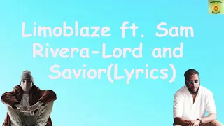 Limoblaze ft. Sam Rivera - Lord and Savior(Lyrics). For the Glory of God.