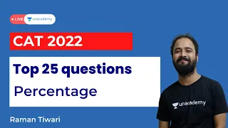 Top 25 questions | Percentage | CAT 2022 | Raman Tiwari | Unacademy CAT-alyst