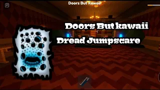 [Roblox] Doors But Kawaii Dread Jumpscare New entities