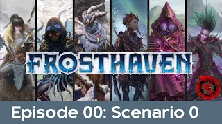 Ep00 - Frosthaven -  Scenario 00 - Howling in the Snow