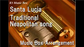 Santa Lucia/Traditional Neapolitan song [Music Box]