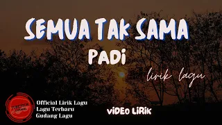 Padi Reborn - Semua Tak Sama lirik || Semua Tak Sama - Padi Reborn Lyrics