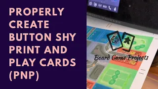 How-to Properly Create Button Shy Games Print and Play (PnP) Cards - Board Game Projects How-to