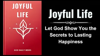 Joyful Life: Let God Show You the Secrets to Lasting Happiness (Audiobook)