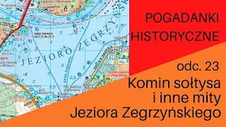 Pogadanki historyczne, odc. 23 - Komin sołtysa i inne mity Jeziora Zegrzyńskiego