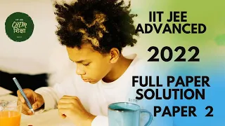 IIT JEE ADVANCED 2022 SOLUTION Full Solution Chemistry - PAPER 2