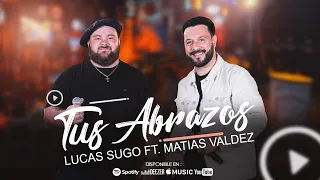 Lucas Sugo Ft. Matías Valdez - Tus Abrazos