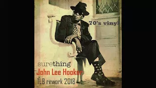 John Lee Hooker -  Sure Thing (St. Germain) 2018 rework in 70's vinyl