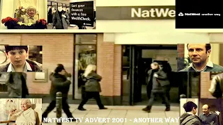 NATWEST BANK TV ADVERT - BROADCAST ON BRITISH TV DURING 2001 –WITH THE MESSAGE- NATWEST–ANOTHER WAY