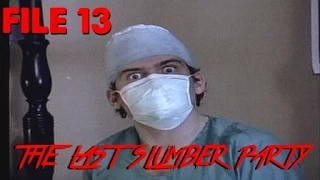 File 13 - THE LAST SLUMBER PARTY (1988)