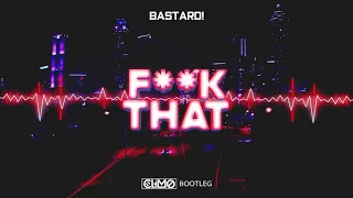 Bastard - F..k That (CLIMO Bootleg)