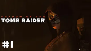 Прохождение Shadow of the Tomb Raider: В тени [#1]