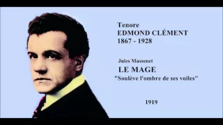 Tenore EDMOND CLÉMENT- Le Mage "Soulève l'ombre de ses voiles" (1919)