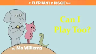 Can I Play Too? by Mo Willems | An Elephant & Piggie Read Aloud