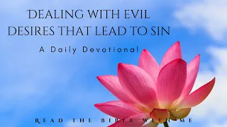 Morning Devotion | Dealing with evil desires that lead to sin