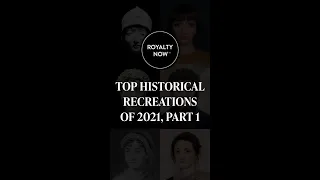 Our Most Popular Historical Recreations of 2021: Part 1, numbers 10-6