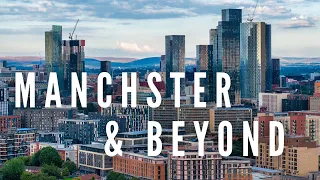 Manchester & Beyond. Spectacular Cityscapes - Cinematic Video!