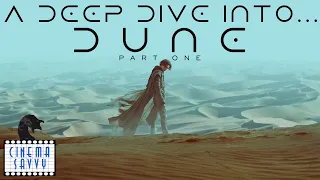 A DEEP DIVE INTO...DUNE: PART ONE (2021) - Cinema Savvy