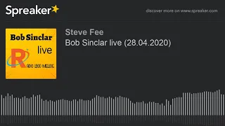 Bob Sinclar live (28.04.2020) (part 10 di 13)