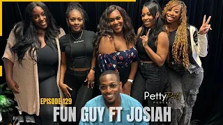 Petty Party Podcast | Fun Guy Ft. Josiah from MTV’s Love Experiment | Episode 129