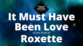 Roxette - It Must Have Been Love (Karaoke)