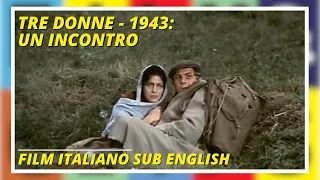 Tre donne - 1943: Un incontro | Con Anna Magnani | Film completo in Italiano Sub in English