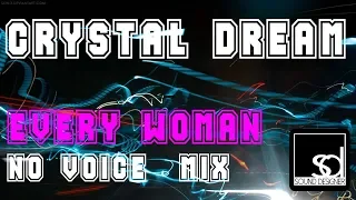 Crystal Dreams   Every Woman No Voice Mix