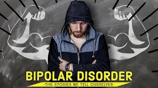 BIPOLAR DISORDER & The Stories We Tell Ourselves!