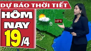 Dự báo thời tiết hôm nay mới nhất ngày 19/4 | Dự báo thời tiết 3 ngày tới