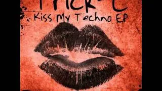 DJ Trick-C - Kiss My Techno PREVIEW (Disturbulence Records) - Club Techno