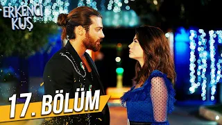 Erkenci Kuş 17. Bölüm (FULL HD)