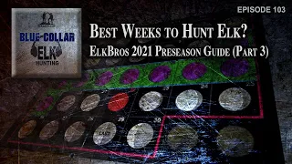 Best Weeks to Hunt Elk? - The ElkBros 2021 Preseason Guide (Part 3)