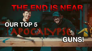 TOP 5 APOCALYPSE GUNS!