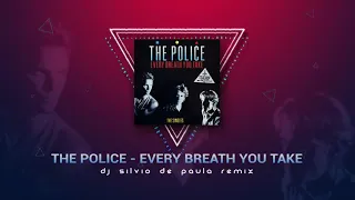 The Police - Every Breath You Take (Dj Silvio de Paula Remix)