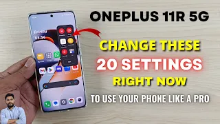 OnePlus 11R 5G : Change These 20 Settings Right Now To Use Your Phone Like A Pro