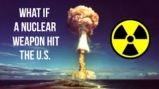 What Would Happen If a Nuclear Weapon Hit the U.S.? | Unveiled
