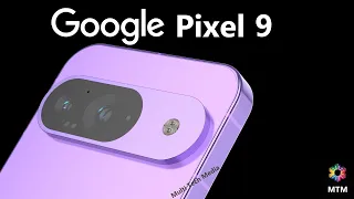 Google Pixel 9 Official Video, Trailer, Price, Release Date, Camera, Specs, First Look, Launch