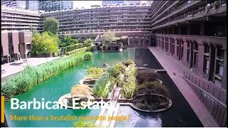 Barbican Estate, London - Is it more than just a brutalist concrete jungle?