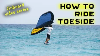 How to ride toeside | Wing Foil Onboard Video Series