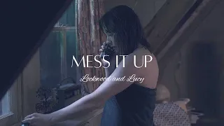 Lockwood and Lucy - Mess It Up (Gracie Abrams)